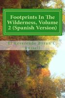 Footprints in the Wilderness, Volume 2 (Spanish Version): Huellas En El Desierto, Volumen 2 1539101444 Book Cover