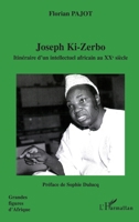 Joseph Ki-Zerbo: Itinéraire d'un intellectuel africain au XXe siècle (Grandes Figures d'Afrique) (French Edition) 2296042066 Book Cover