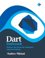 Dart Entfesselt: Meistere die Kunst der modernen App-Entwicklung B0C2SW3C8V Book Cover