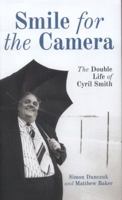 Smile for the Camera: The double life of Cyril Smith 1849546444 Book Cover