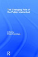 The Changing Role of the Public Intellectual 0415347823 Book Cover