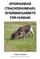 Spårhundar (Trackerhundar): Spårningsarbete för Hundar B0BGQMPM14 Book Cover