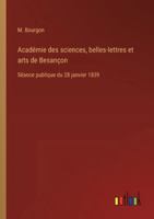 Académie des sciences, belles-lettres et arts de Besançon: Séance publique du 28 janvier 1839 3385097312 Book Cover