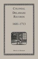 Colonial Delaware Records: 1681-1713 1585492140 Book Cover