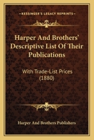 Harper & Brothers' Descriptive List of Their Publications, With Trade-List Prices 1164665456 Book Cover