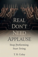 Real Don't Need Applause B0GPHJCYF8 Book Cover