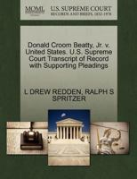 Donald Croom Beatty, Jr. v. United States. U.S. Supreme Court Transcript of Record with Supporting Pleadings 1270543091 Book Cover