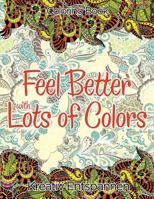 Feel Better with Lots of Colors Coloring Book 1683774647 Book Cover