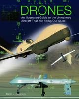 Drones: An Illustrated Guide to the Unmanned Aircraft That are Filling Our Skies 1435161017 Book Cover