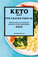 Keto-Diät Für Frauen Über 50 - Ausgabe 2022: Köstliche Low Budget Rezepte Zum Abnehmen 1804500720 Book Cover