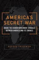 America's Secret War: Inside the Hidden Worldwide Struggle Between the United States and Its Enemies 0385512457 Book Cover