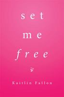 Set Me Free 152459024X Book Cover