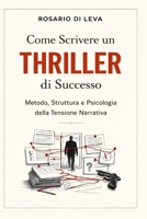 Come Scrivere un Thriller di Successo: Metodo, Struttura e Psicologia della Tensione Narrativa B0GPN3QN1G Book Cover