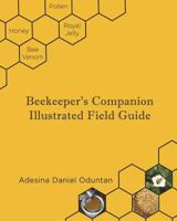 Beekeeper's Companion - Illustrated Field Guide: Color Interior 1948804034 Book Cover