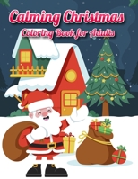 Calming Christmas Coloring Book for Adults: An Adult Coloring Book Featuring Bold Design and Large Print Coloring Book For Adults Relaxation With ... More and more ... Coloring Book for Seniors B0CMPP1VJ6 Book Cover