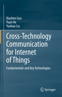 Cross-Technology Communication for Internet of Things: Fundamentals and Key Technologies 9819937183 Book Cover