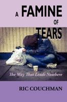 A Famine of Tears: The Way That Leads Nowhere 1515245039 Book Cover