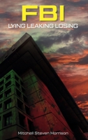 FBI Killing Two Stones with One Bird: Lying Leaking Losing 1961169878 Book Cover