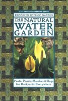 The Natural Water Garden (Brooklyn Botanic Garden All-Region Guide) 1889538019 Book Cover