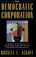 The Democratic Corporation: A Radical Prescription for Recreating Corporate America and Rediscovering Success 0195087275 Book Cover