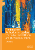 The Empire of Authoritarian Leaders: The End of Liberal Utopia and The Stolen Rebellion 3032217601 Book Cover
