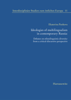Ideologies of Multilingualism in Contemporary Russia: Debates on Ethnolinguistic Diversity from a Critical-Discursive Perspective 3447116684 Book Cover