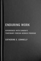 Enduring Work: Experiences with Canada's Temporary Foreign Worker Program 0228016673 Book Cover