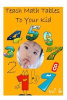 Teach Math Tables To Your Kid vol 5 1478396172 Book Cover