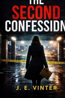 The Second Confession: A Novel of Confession, Finality, and the Cost of Looking Again B0GR1N4XYN Book Cover