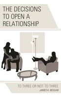 The Decisions to Open a Relationship: To Three or Not to Three 1666939951 Book Cover