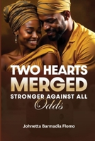 Two Hearts Merged: Stronger Against All Odds B0FHL1TKMW Book Cover