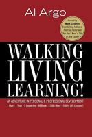 Walking, Living, Learning!: An Adventure In Personal and Professional Development 1460947517 Book Cover