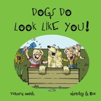 Dogs DO Look Like You! 1914570006 Book Cover