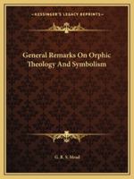 General Remarks On Orphic Theology And Symbolism 1162853700 Book Cover