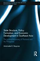 State Structure, Policy Formation, and Economic Development in Southeast Asia: The Political Economy of Thailand and the Philippines 0415728347 Book Cover