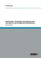 Businessplan - Ein Beispiel: Entwicklung eines interaktiven und intelligenten Kühlschrankes 3656180962 Book Cover