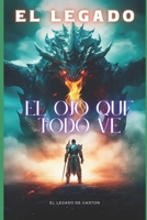 El Legado: El ojo que todo ve (Spanish Edition) B0CP9GH9JV Book Cover