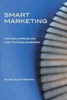 Smart Marketing for Solopreneurs and Microbusinesses 1725083213 Book Cover