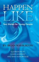 Happen Like: Two Stories for Young People 1491892285 Book Cover