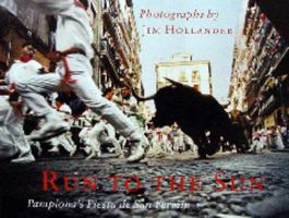 Run To The Sun - Pamplona's Fiesta de San Fermin 0972077804 Book Cover