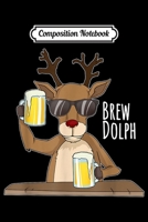 Composition Notebook: Brew Dolph Funny Rudolph Christmas Holiday Journal/Notebook Blank Lined Ruled 6x9 100 Pages 1697522696 Book Cover