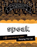 Speak: A 9-Week Small Group Collision-Obeying the Call 0784724067 Book Cover