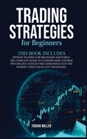 Trading Strategies for Beginners: This Book Includes: Options Trading for Beginners and Forex. The Complete Guide to Learning Risk Control Psychology and Getting Good Results B08FXQF49P Book Cover