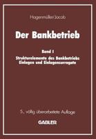 Der Bankbetrieb: Band I Strukturelemente des Bankbetriebes Einlagen und Einlagensurrogate 3322931986 Book Cover