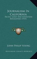 Journalism in California 1915 [Hardcover] 0548812659 Book Cover
