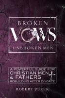 Broken Vows, Unbroken Men B0FFGVWYPV Book Cover