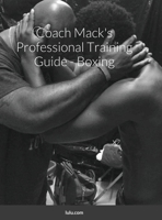 Coach Mack's Professional Training Guide - Boxing 1716250919 Book Cover