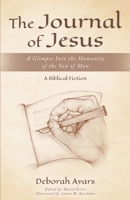 The Journal of Jesus: A Glimpse into the Humanity of the Son of Man 194774528X Book Cover
