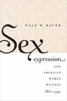 Sex Expression and American Women Writers, 1860-1940 0807859060 Book Cover