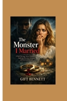 The Monster I Married: A Dark Marriage Horror Romance Exploring Obsession, Intimacy, and Emotional Survival B0GJRGTQF7 Book Cover
